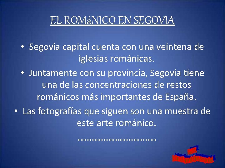 EL ROMáNICO EN SEGOVIA • Segovia capital cuenta con una veintena de iglesias románicas.
