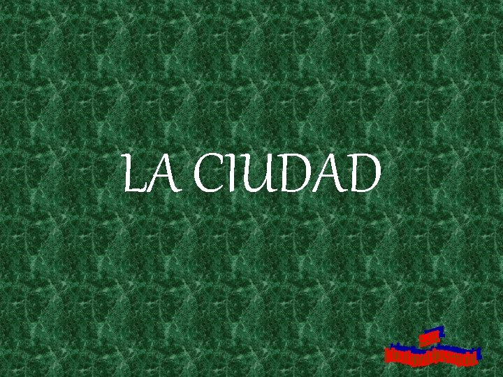 LA CIUDAD 