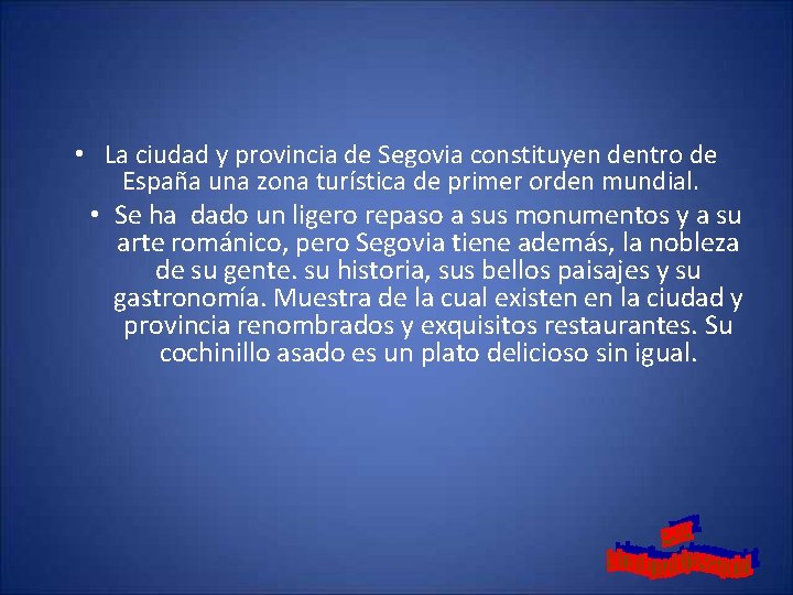  • La ciudad y provincia de Segovia constituyen dentro de España una zona