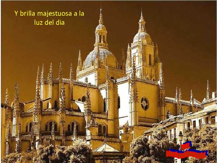 Y brilla majestuosa a la luz del dia 