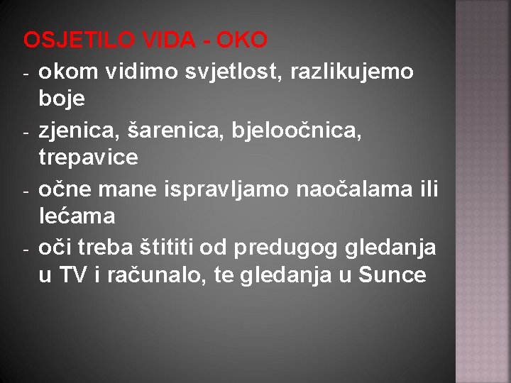 OSJETILO VIDA - OKO - okom vidimo svjetlost, razlikujemo boje - zjenica, šarenica, bjeloočnica,