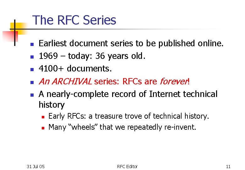 The RFC Series n n n Earliest document series to be published online. 1969