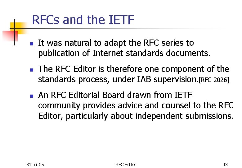 RFCs and the IETF n n n It was natural to adapt the RFC
