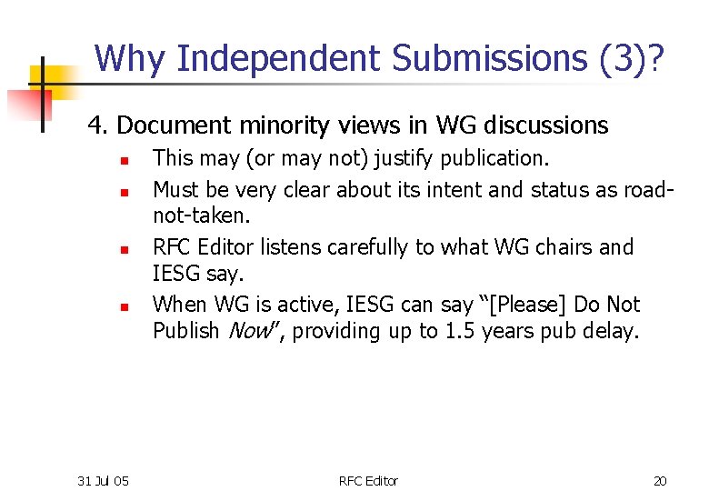 Why Independent Submissions (3)? 4. Document minority views in WG discussions n n 31