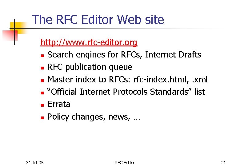 The RFC Editor Web site http: //www. rfc-editor. org n Search engines for RFCs,