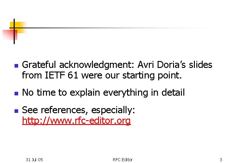 n n n Grateful acknowledgment: Avri Doria’s slides from IETF 61 were our starting