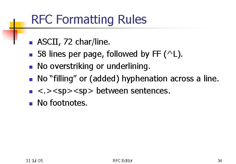 RFC Formatting Rules n n n ASCII, 72 char/line. 58 lines per page, followed
