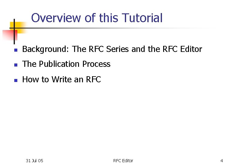 Overview of this Tutorial n Background: The RFC Series and the RFC Editor n