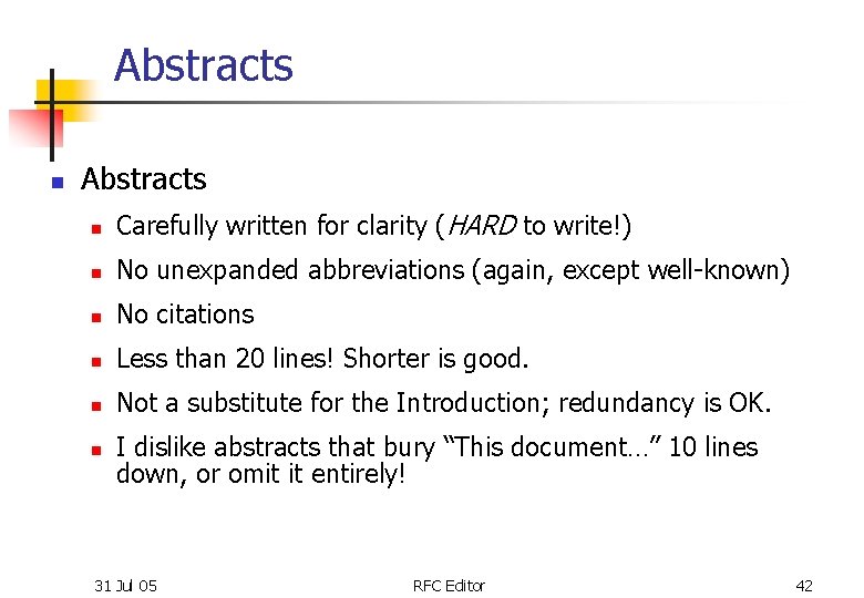 Abstracts n Carefully written for clarity (HARD to write!) n No unexpanded abbreviations (again,