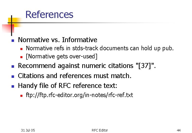 References n Normative vs. Informative n n n Normative refs in stds-track documents can