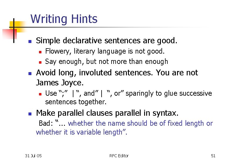 Writing Hints n Simple declarative sentences are good. n n n Avoid long, involuted
