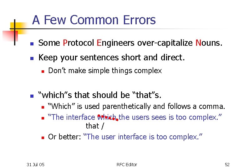 A Few Common Errors n Some Protocol Engineers over-capitalize Nouns. n Keep your sentences A Few Common Errors n Some Protocol Engineers over-capitalize Nouns. n Keep your sentences