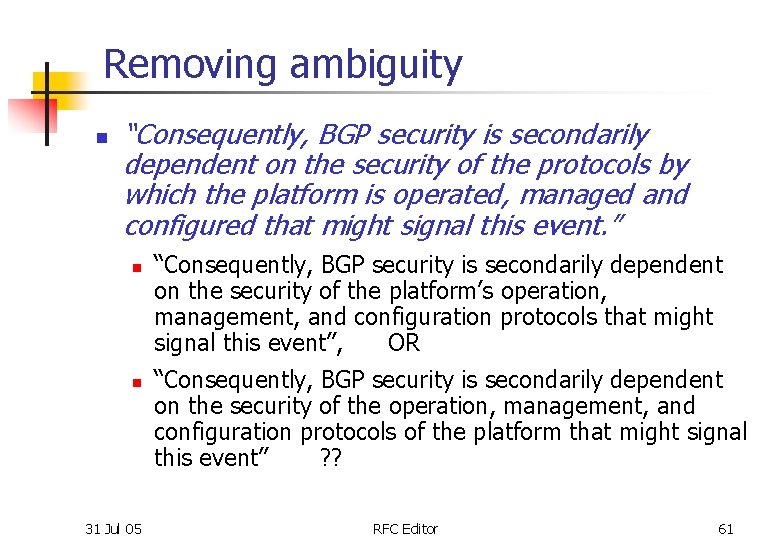 Removing ambiguity n “Consequently, BGP security is secondarily dependent on the security of the