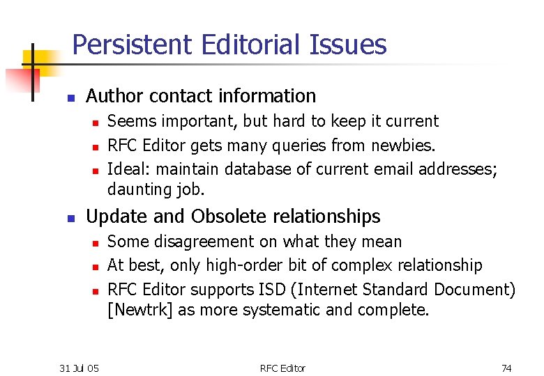 Persistent Editorial Issues n Author contact information n n Seems important, but hard to