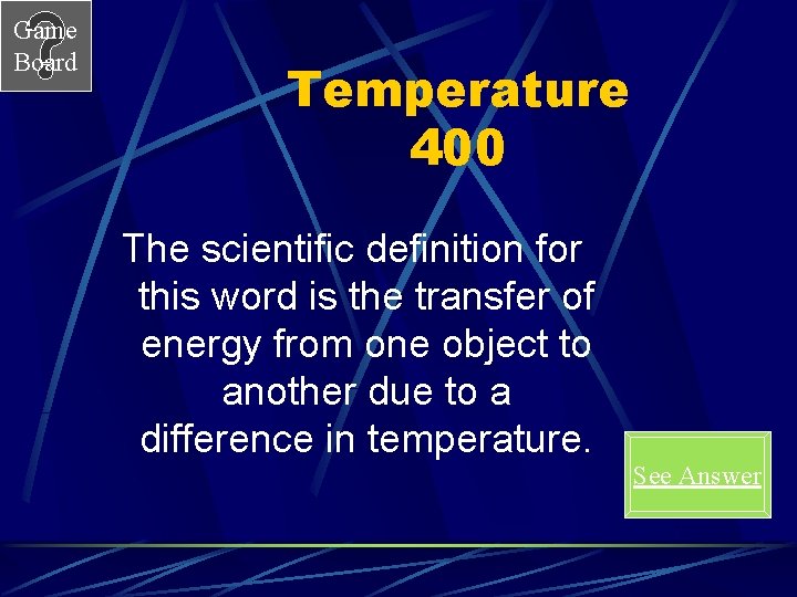 Game Board Temperature 400 The scientific definition for this word is the transfer of