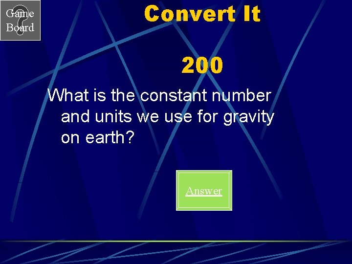 Game Board Convert It 200 What is the constant number and units we use