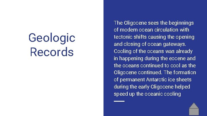 Geologic Records The Oligocene sees the beginnings of modern ocean circulation with tectonic shifts