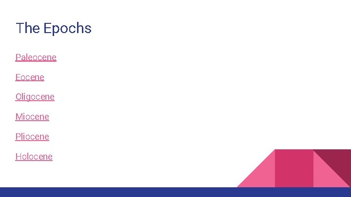 The Epochs Paleocene Eocene Oligocene Miocene Pliocene Holocene 