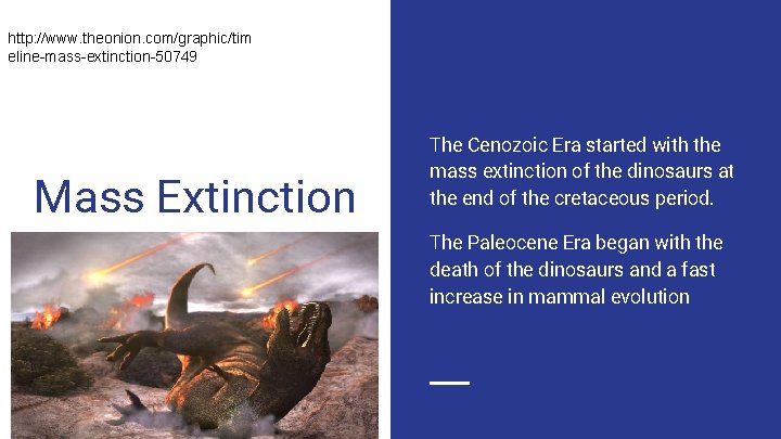 http: //www. theonion. com/graphic/tim eline-mass-extinction-50749 Mass Extinction The Cenozoic Era started with the mass