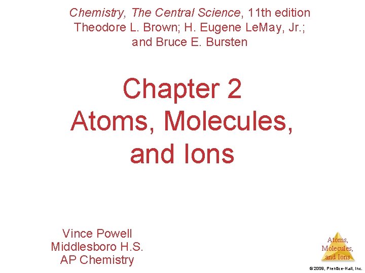 Chemistry, The Central Science, 11 th edition Theodore L. Brown; H. Eugene Le. May,