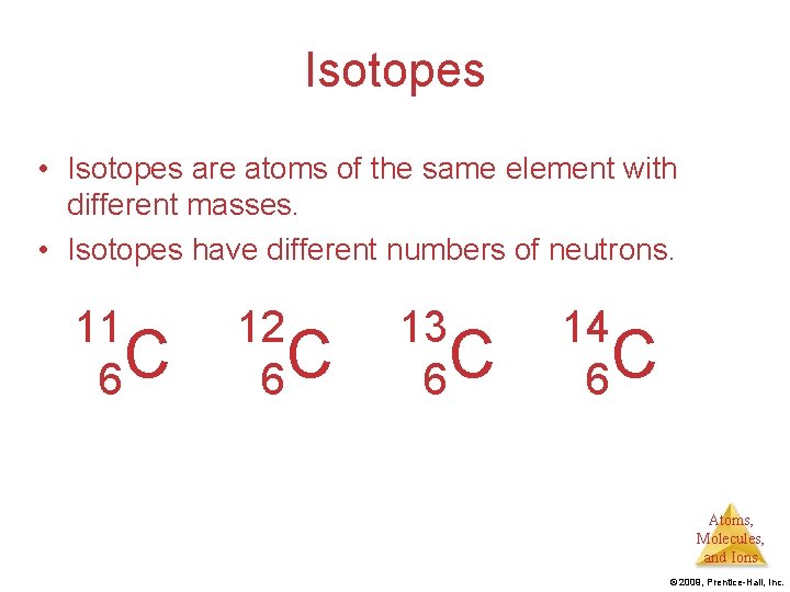 Isotopes • Isotopes are atoms of the same element with different masses. • Isotopes