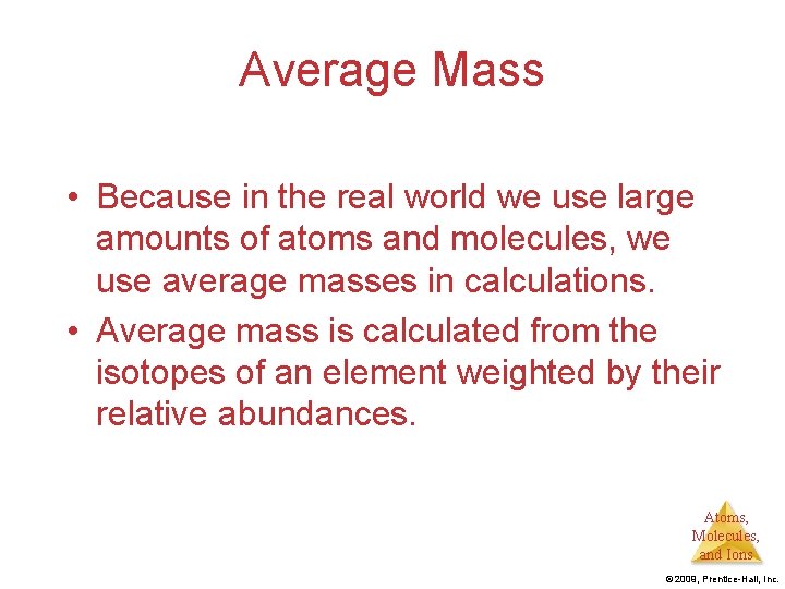 Average Mass • Because in the real world we use large amounts of atoms