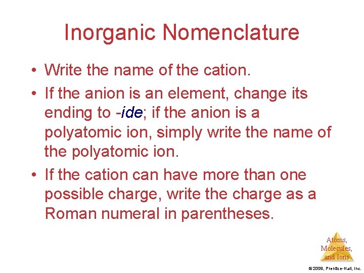 Inorganic Nomenclature • Write the name of the cation. • If the anion is