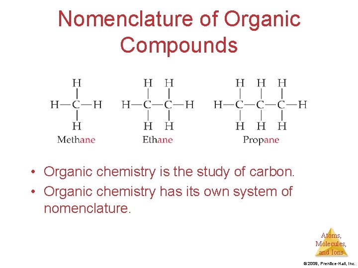 Nomenclature of Organic Compounds • Organic chemistry is the study of carbon. • Organic