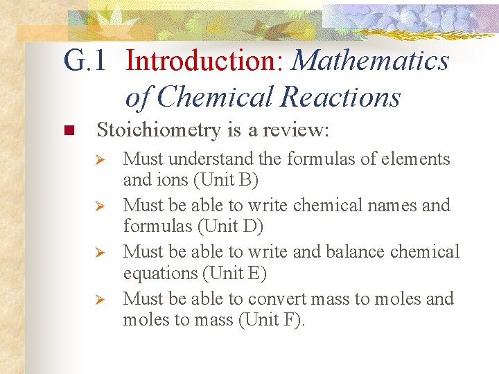 G. 1 Introduction: Mathematics of Chemical Reactions n Stoichiometry is a review: Ø Ø