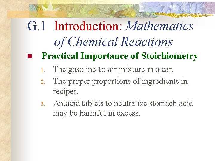 G. 1 Introduction: Mathematics of Chemical Reactions n Practical Importance of Stoichiometry 1. 2.