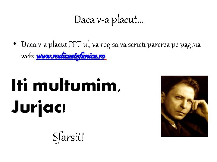 Daca v-a placut… • Daca v-a placut PPT-ul, va rog sa va scrieti parerea