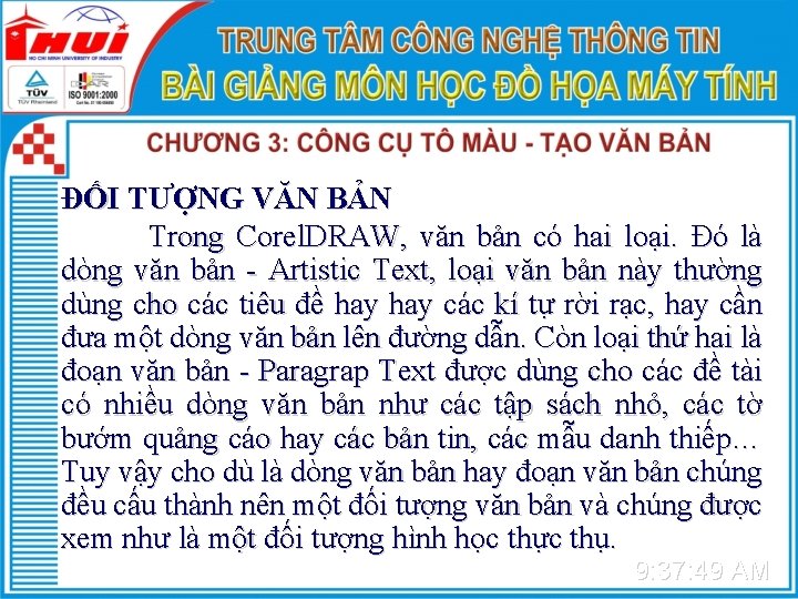 ĐỐI TƯỢNG VĂN BẢN Trong Corel. DRAW, văn bản có hai loại. Đó là
