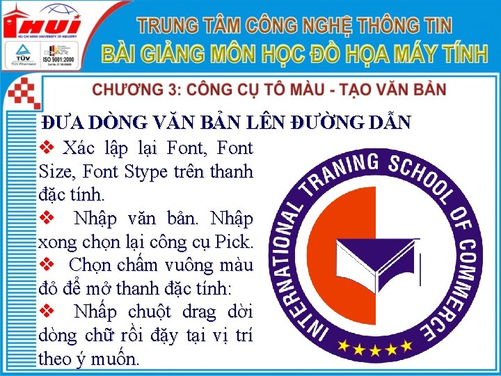 ĐƯA DÒNG VĂN BẢN LÊN ĐƯỜNG DẪN v Xác lập lại Font, Font Size,