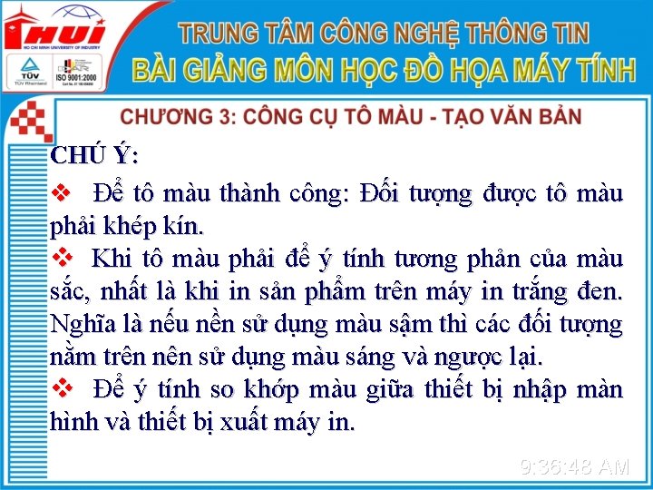 CHÚ Ý: v Để tô màu thành công: Đối tượng được tô màu phải