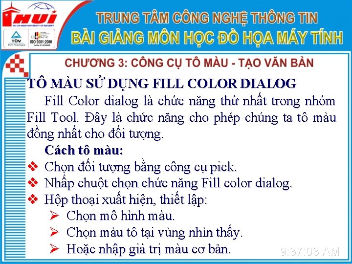 TÔ MÀU SỬ DỤNG FILL COLOR DIALOG Fill Color dialog là chức năng thứ