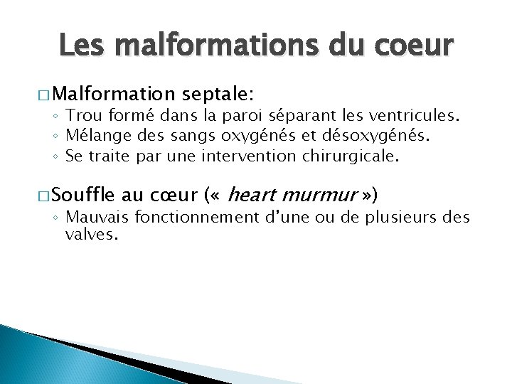 Les malformations du coeur � Malformation septale: ◦ Trou formé dans la paroi séparant