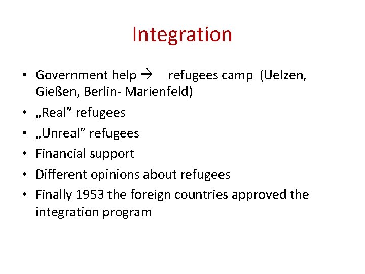 Integration • Government help refugees camp (Uelzen, Gießen, Berlin- Marienfeld) • „Real” refugees •