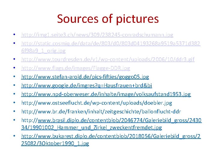 Sources of pictures • http: //img 1. seite 3. ch/news/309/238245 -conradschumann. jpg • http: