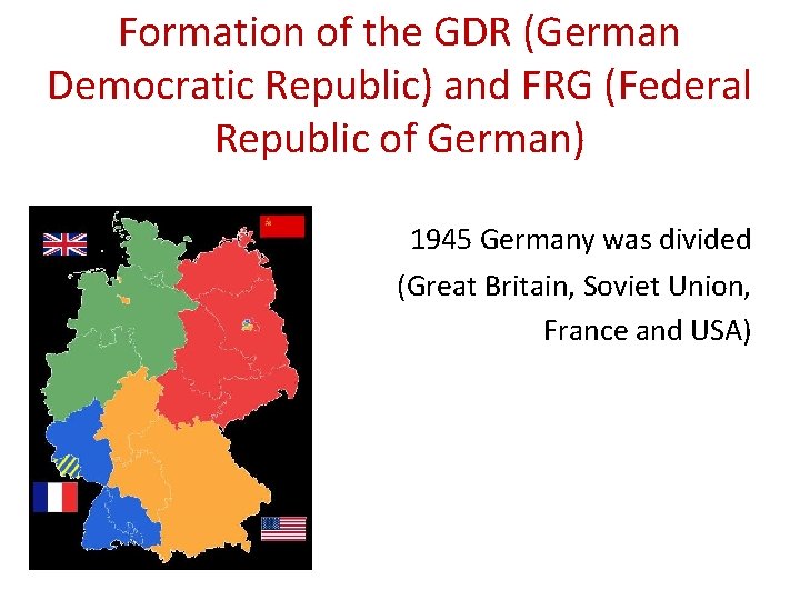 Formation of the GDR (German Democratic Republic) and FRG (Federal Republic of German) 1945