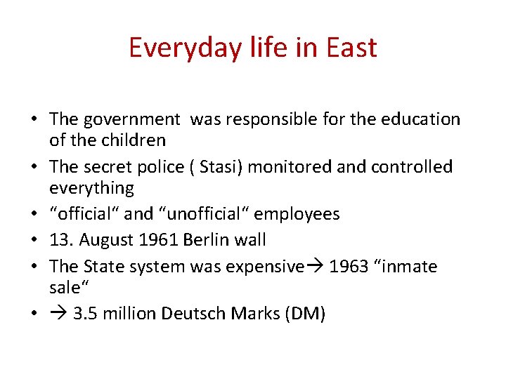 Everyday life in East • The government was responsible for the education of the