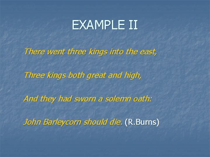 EXAMPLE II There went three kings into the east, Three kings both great and