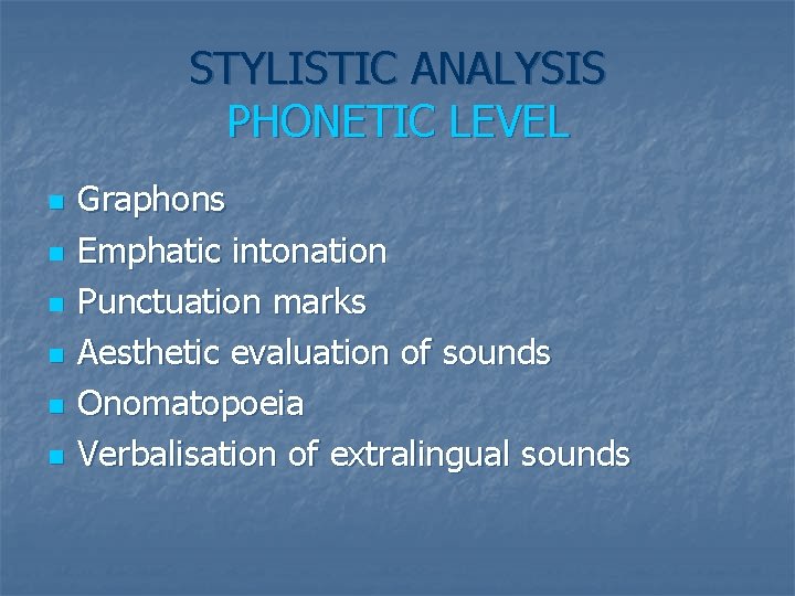 STYLISTIC ANALYSIS PHONETIC LEVEL n n n Graphons Emphatic intonation Punctuation marks Aesthetic evaluation