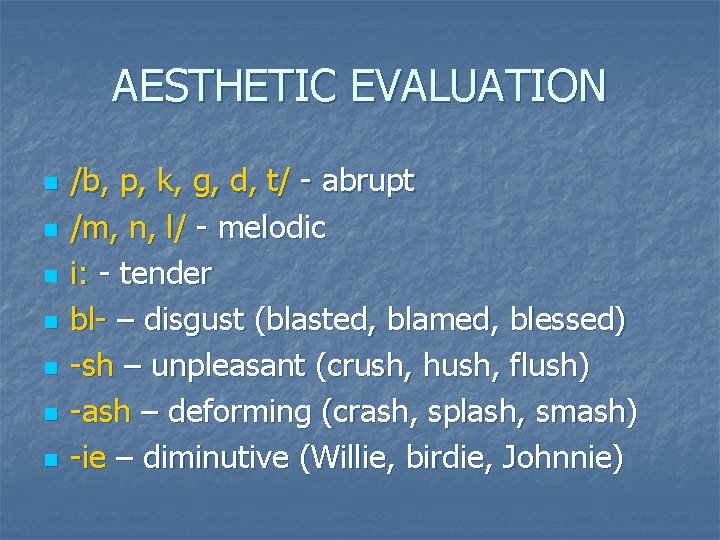 AESTHETIC EVALUATION n n n n /b, p, k, g, d, t/ - abrupt