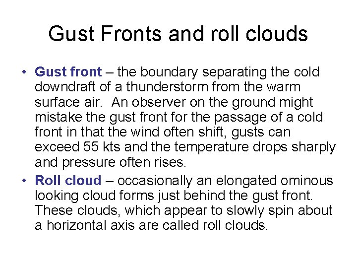 Gust Fronts and roll clouds • Gust front – the boundary separating the cold Gust Fronts and roll clouds • Gust front – the boundary separating the cold