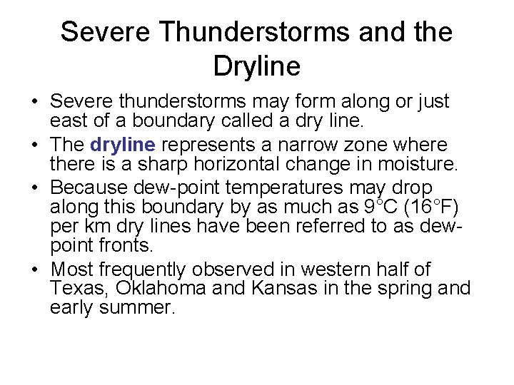 Severe Thunderstorms and the Dryline • Severe thunderstorms may form along or just east Severe Thunderstorms and the Dryline • Severe thunderstorms may form along or just east