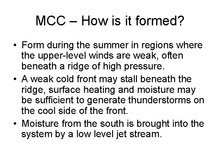 MCC – How is it formed? • Form during the summer in regions where MCC – How is it formed? • Form during the summer in regions where