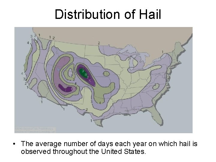 Distribution of Hail • The average number of days each year on which hail Distribution of Hail • The average number of days each year on which hail