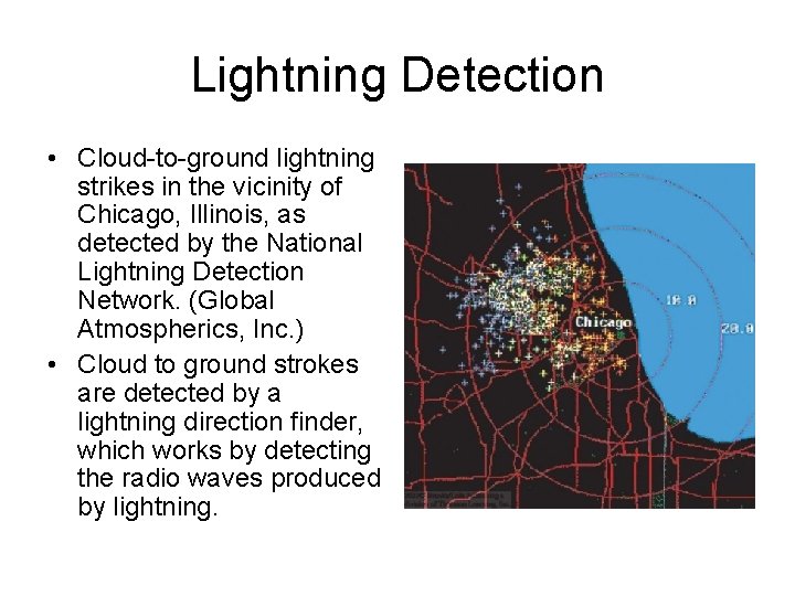 Lightning Detection • Cloud-to-ground lightning strikes in the vicinity of Chicago, Illinois, as detected Lightning Detection • Cloud-to-ground lightning strikes in the vicinity of Chicago, Illinois, as detected