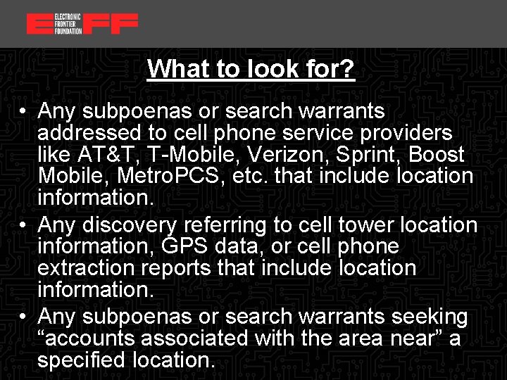 <location, date> What to look for? • Any subpoenas or search warrants addressed to