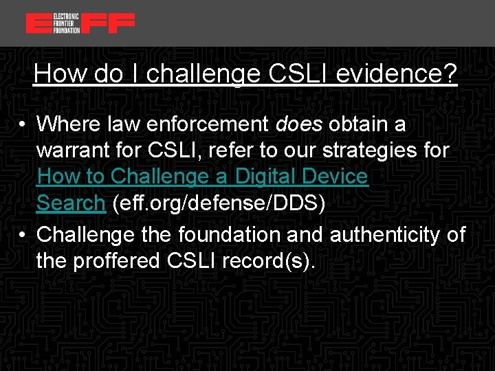 <location, date> How do I challenge CSLI evidence? • Where law enforcement does obtain